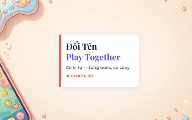 Đổi tên Play Together có kí tự đặc biệt, từng bước và copy