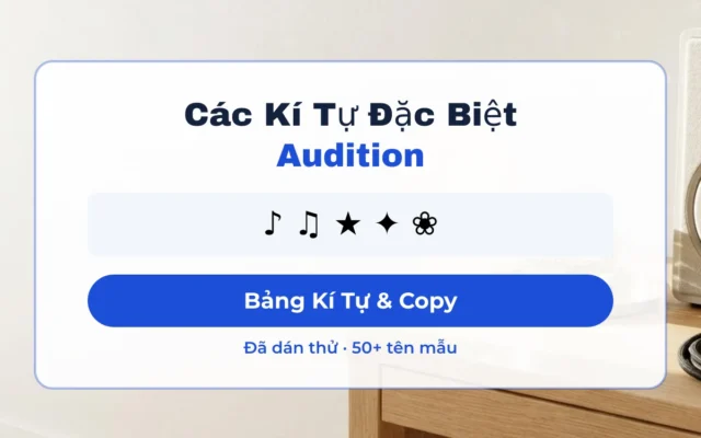 Các kí tự đặc biệt Audition bảng và copy