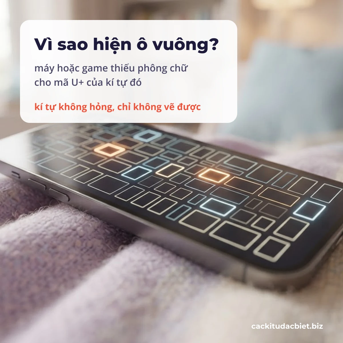 Vì sao kí tự đặc biệt hiện ô vuông trên điện thoại và trong game
